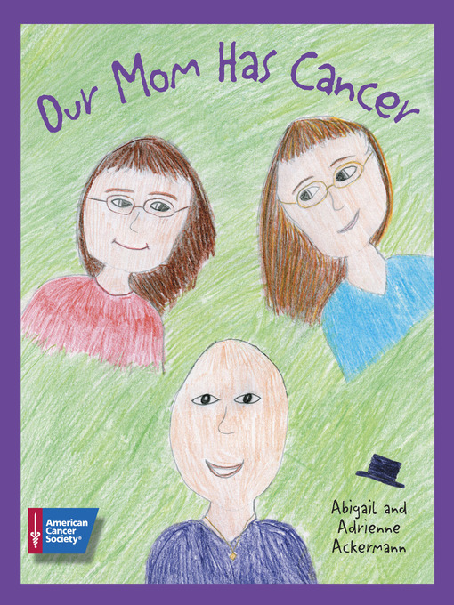 Title details for Our Mom Has Cancer by Abigail Ackermann - Available